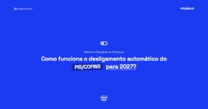Leia mais sobre o artigo Reforma Tributária e o fim do PIS/COFINS: como preparar o Protheus para a primeira nota de 2027