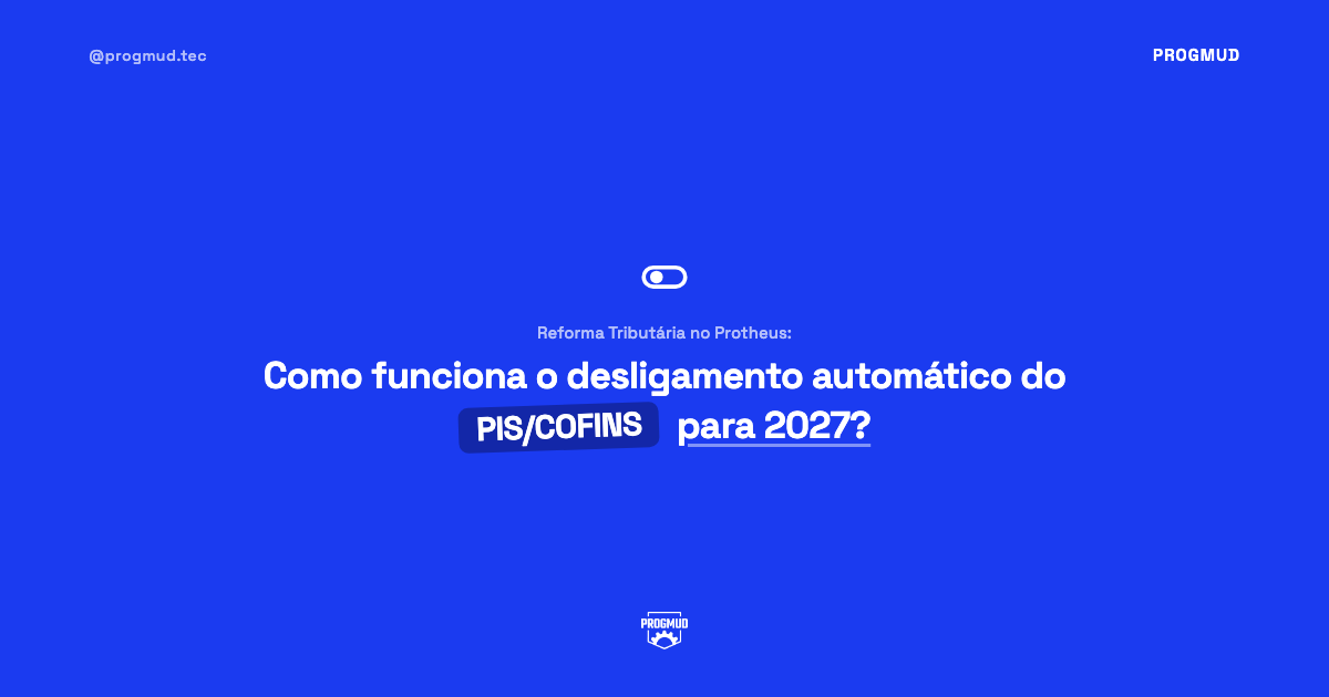 Leia mais sobre o artigo Reforma Tributária e o fim do PIS/COFINS: como preparar o Protheus para a primeira nota de 2027